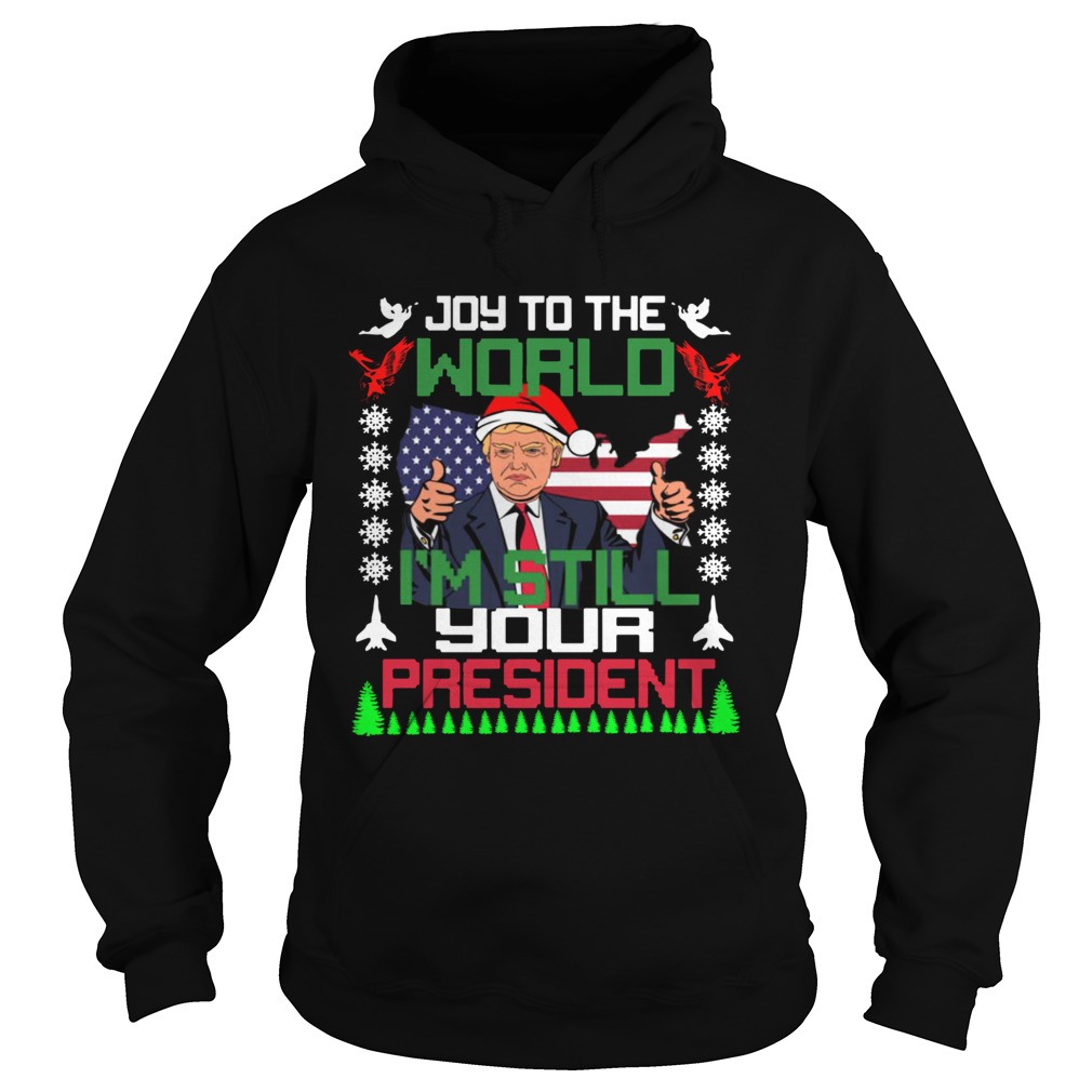 Trump joy to the world I’m still your president ugly christmas sweater