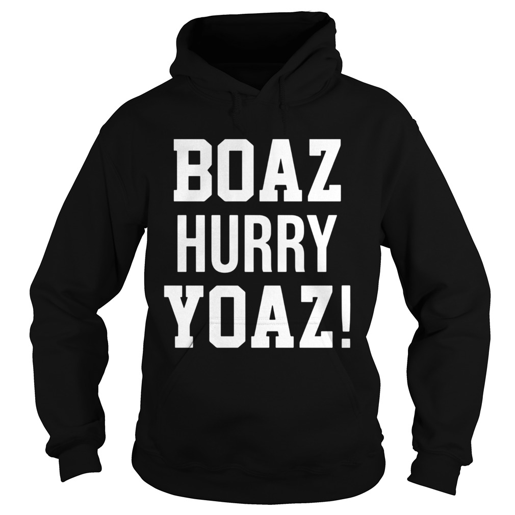 Boaz Hurry Yoaz shirt