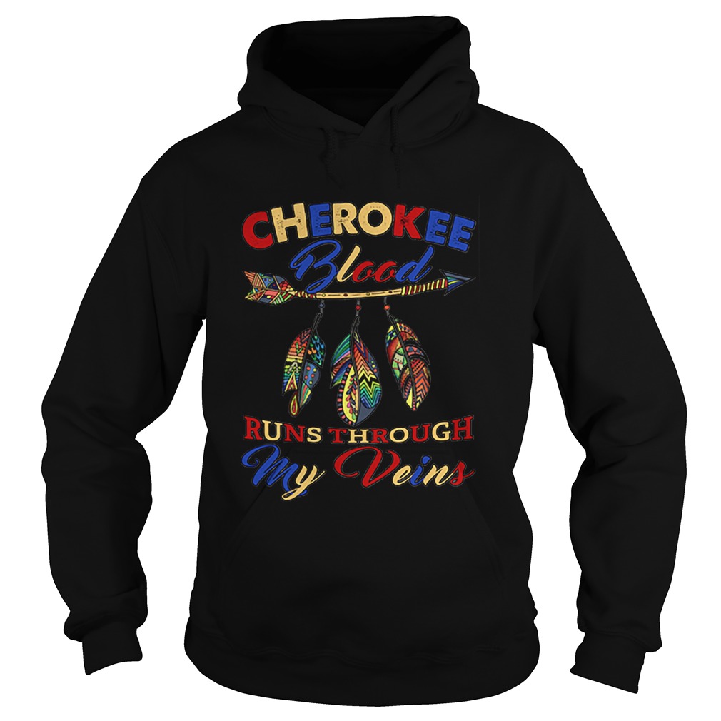 Cherokee blood runs through my veins shirtt