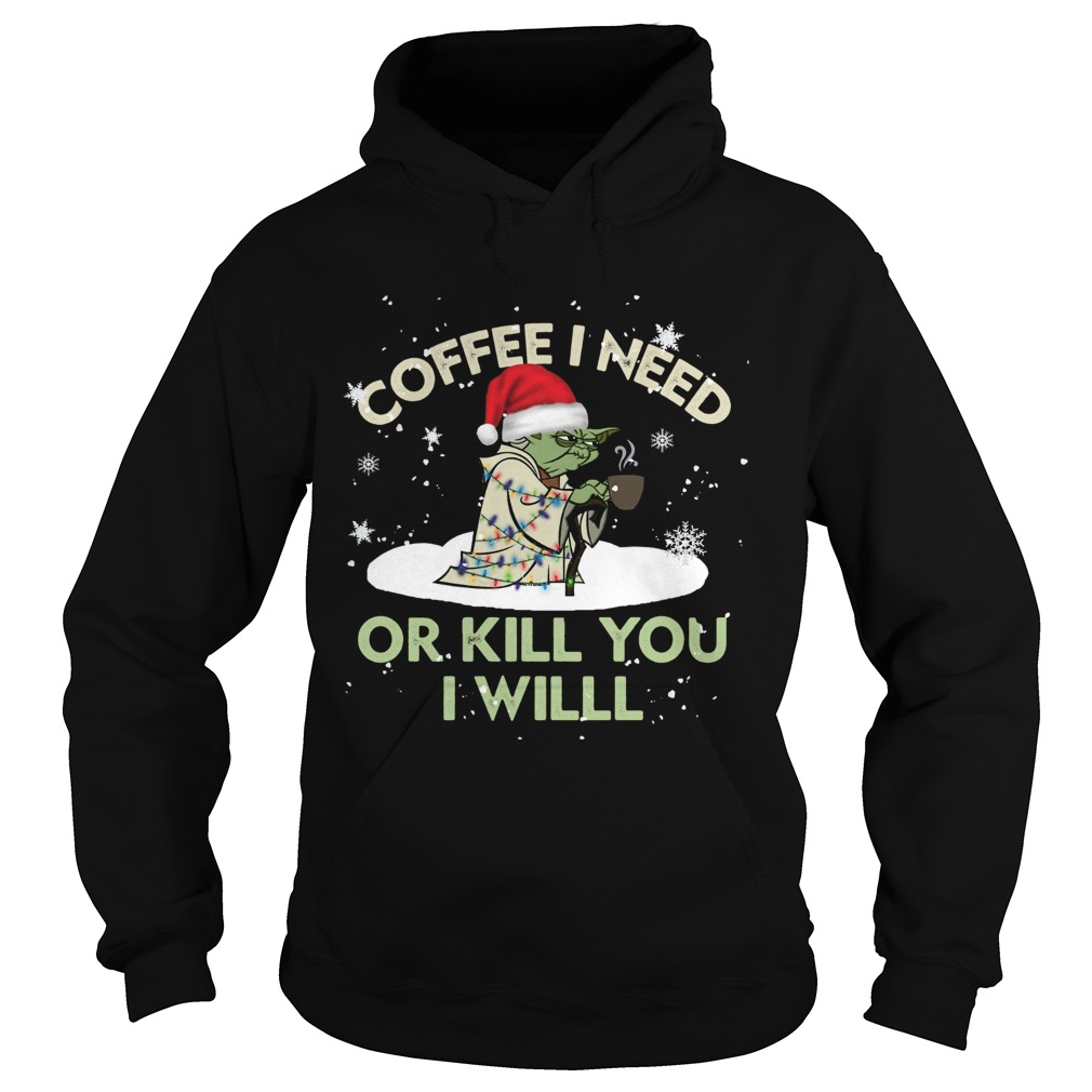 Santa Yoda Coffee I Need Or Kill You I Will Christmas Shirt