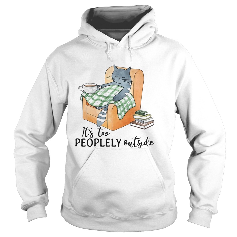 Cat lazy it’s too peoplely outside shirt