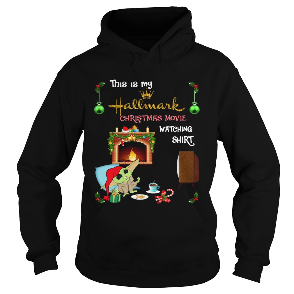 Baby Yoda this is my hallmark christmas movie watching shirt sweatshirt