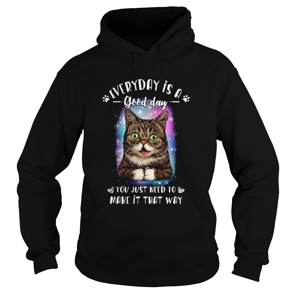 Lil Bub everyday is a good day you just need to make it that way shirt