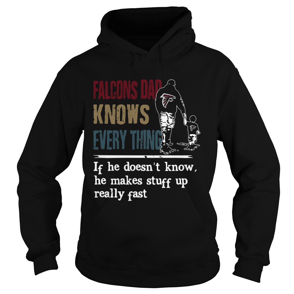 Falcons dad know everything if he doesn’t know he make stuff up really fast shirt