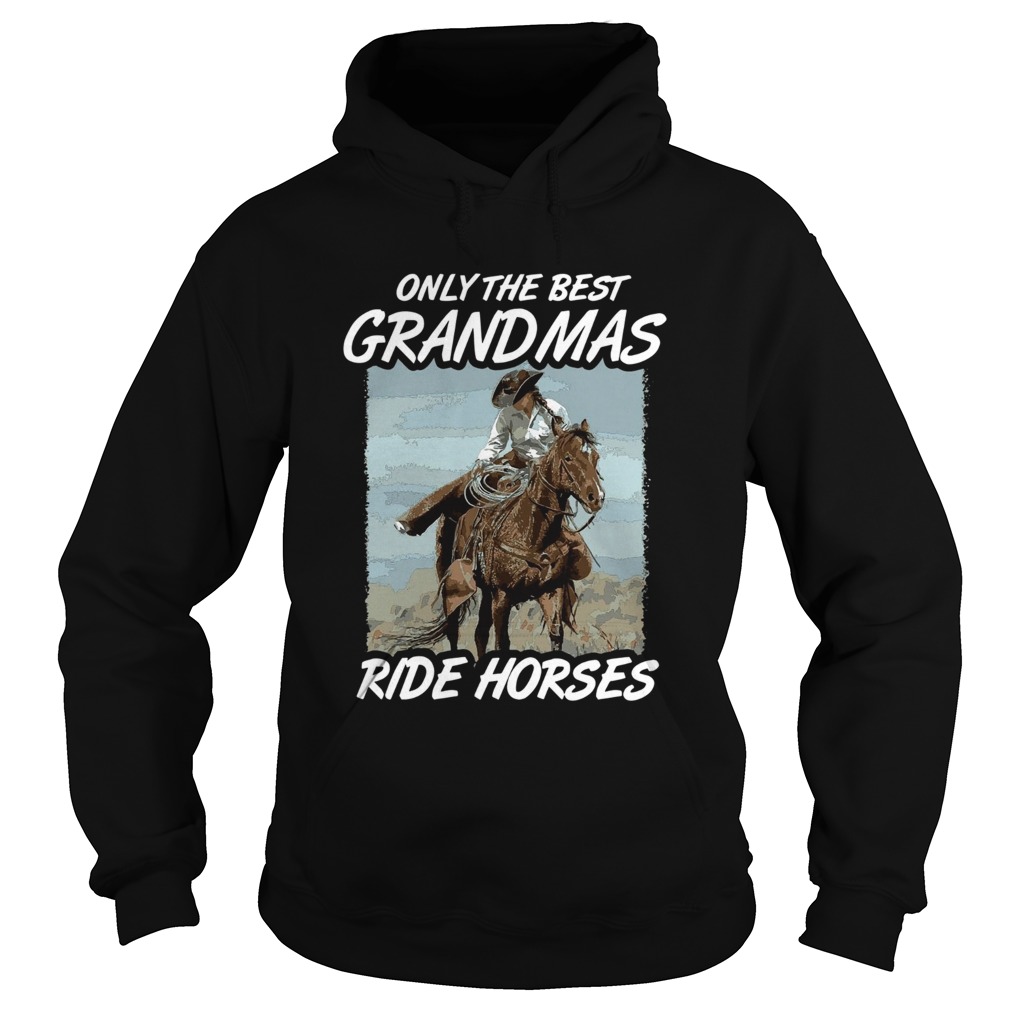 Only The Best Grandmas Ride Horses Shirt