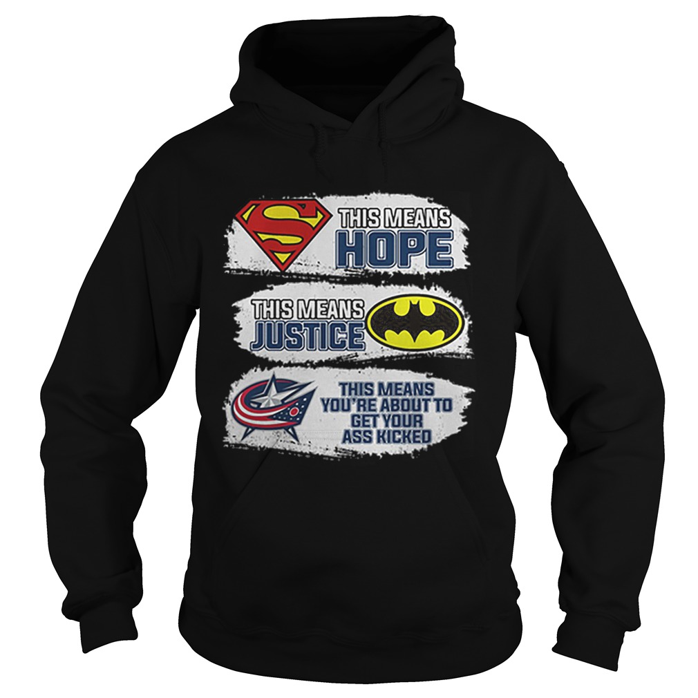 Columbus Blue Jackets Superman means hope Batman your ass kicked shirt