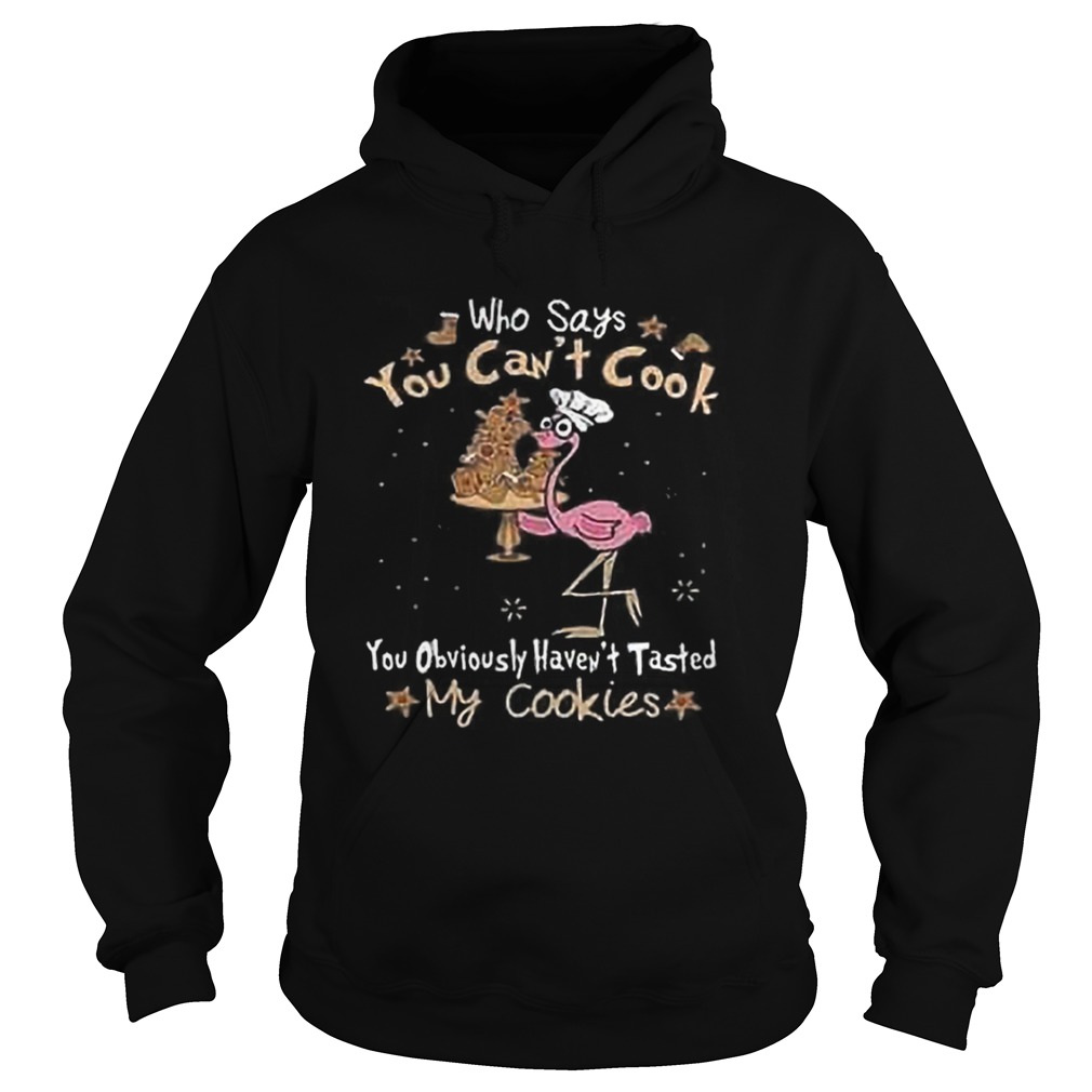 Chef Flamingo who says you can’t cook you obviously Christmas shirt