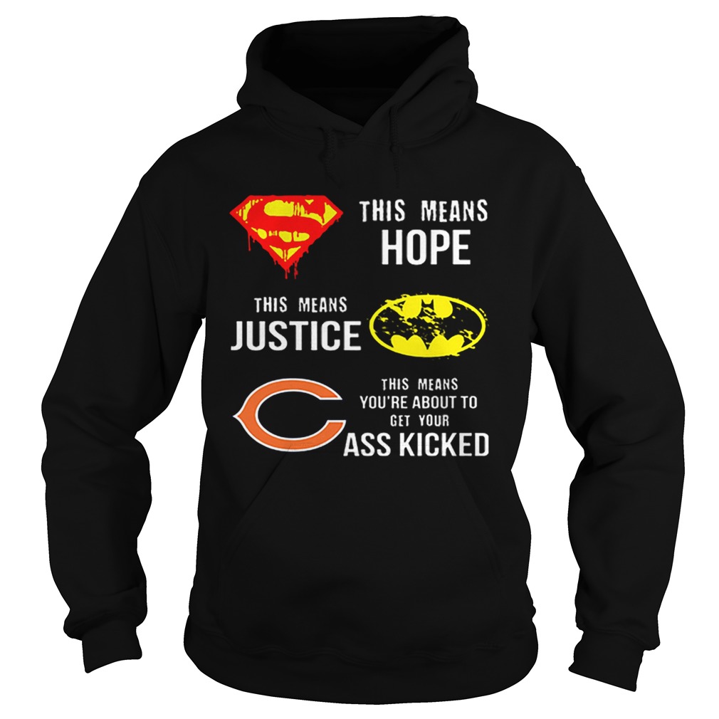 Chicago Bears Superman means hope Batman justice your ass kicked shirt