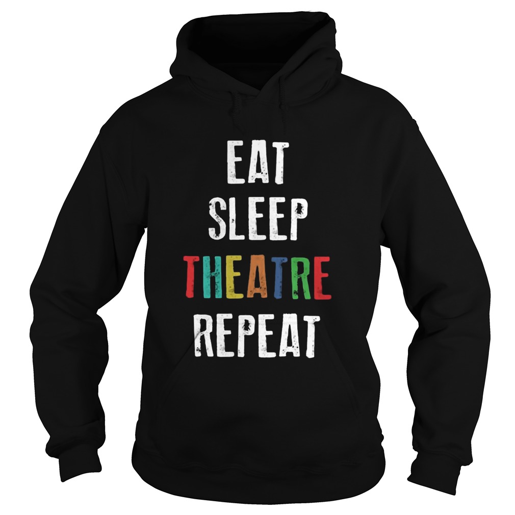 Eat Sleep Theatre Repeat Shirts