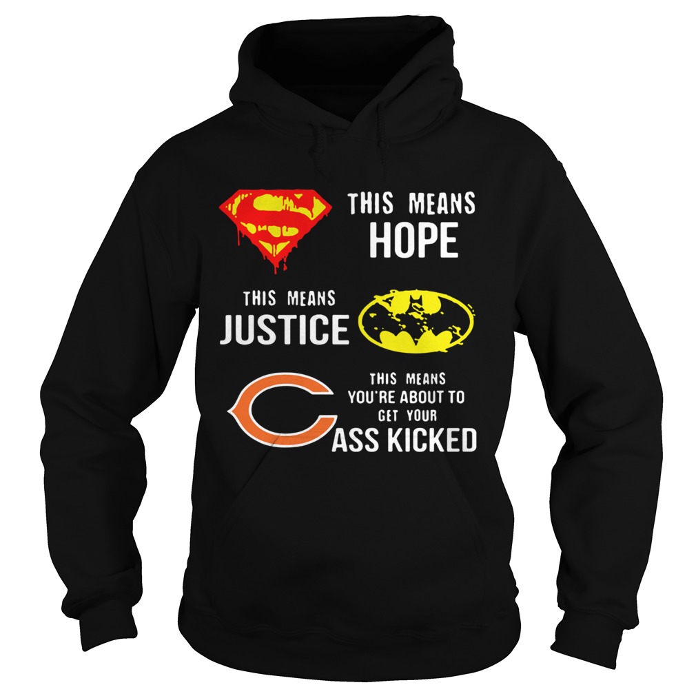 Chicago Bears Superman Means Hope Batman Justice Your Ass Kicked shirt