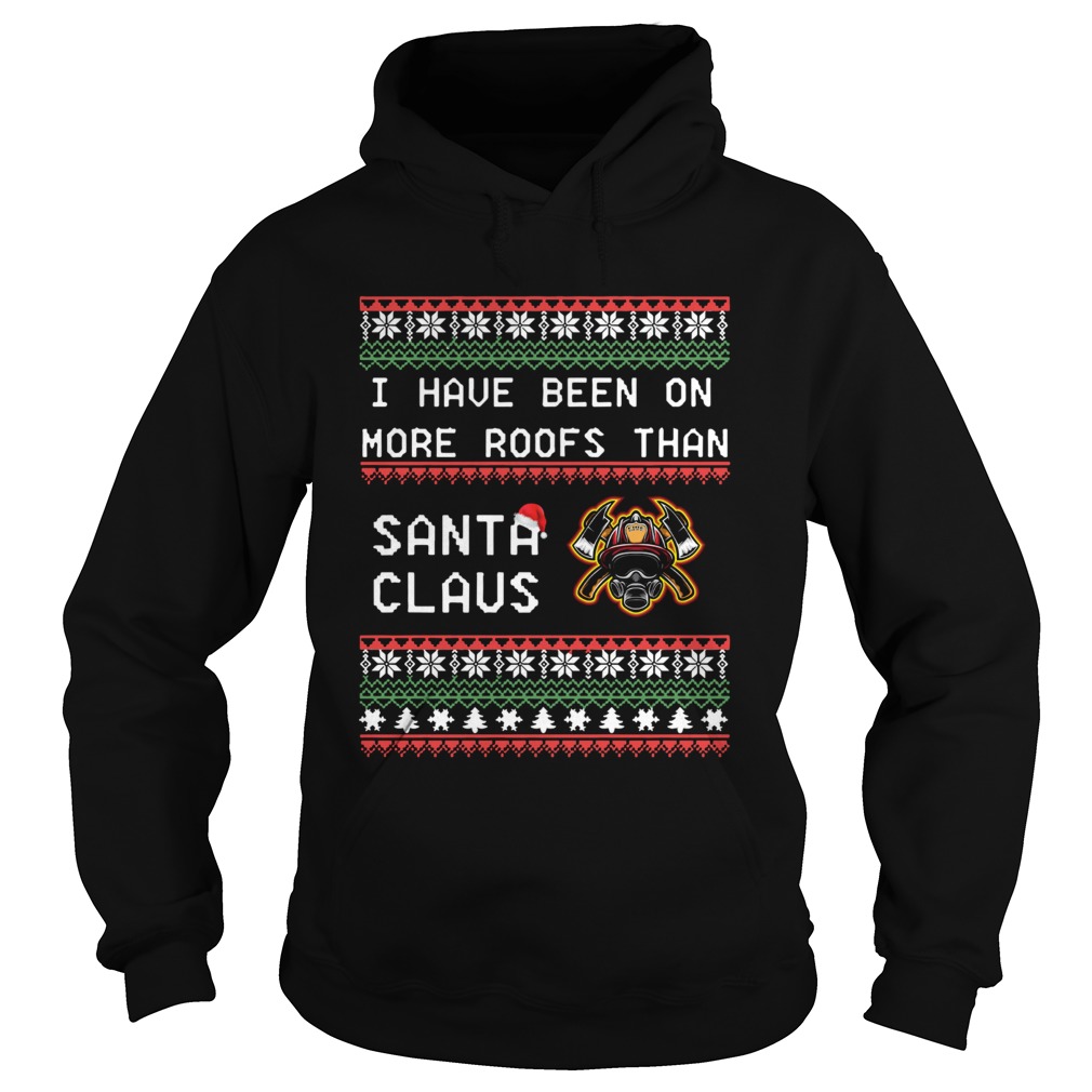 I Have Been On More Roofs Than Santa Claus Firefighter Ugly Christmas Sweatshirt