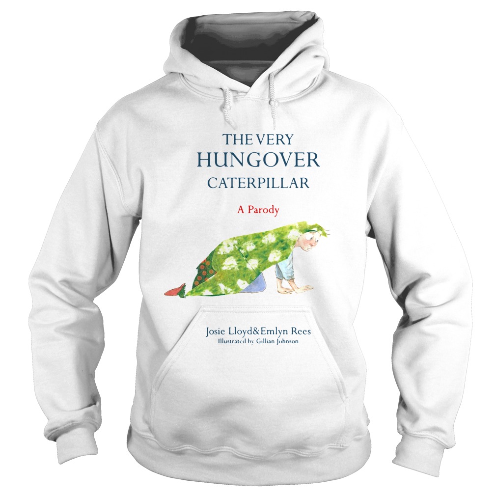 The Very Hungover Caterpillar A Parody Shirt