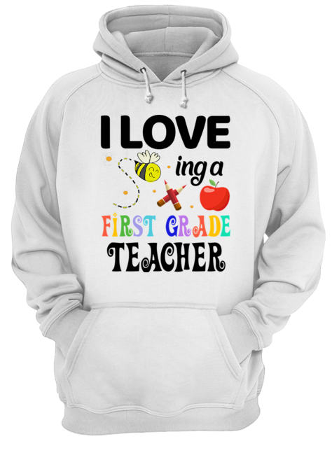 I Love Being A First Grade Teacher shirt