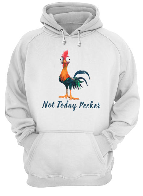 Hei Hei Rooster Not Today Peckers Shirt