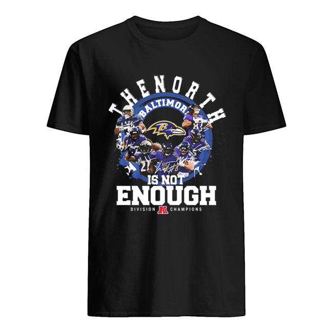 Baltimore Ravens The North Is Not Enough Division Champions Signatures Shirt