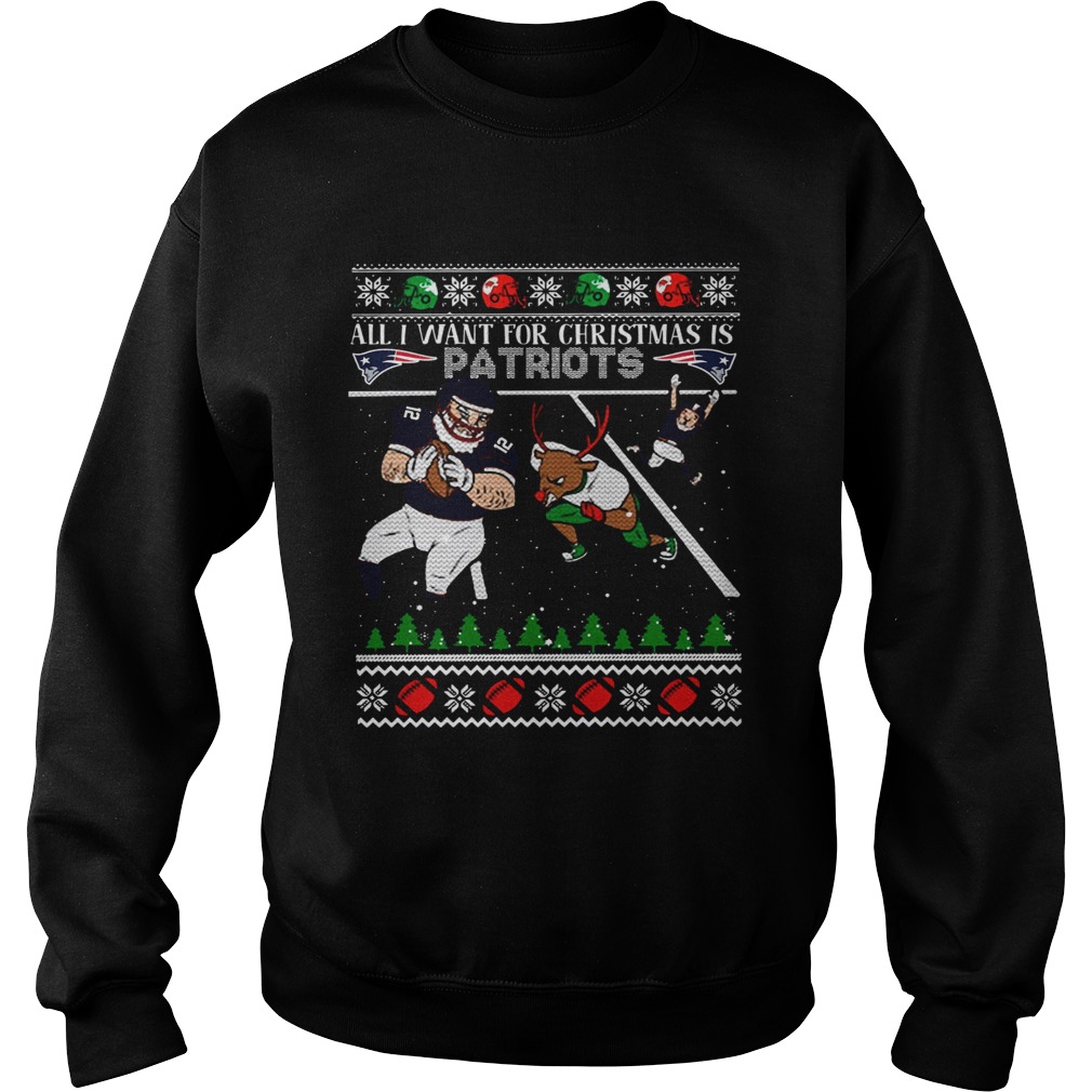 All I want for christmas is Patriots ugly christmas sweater