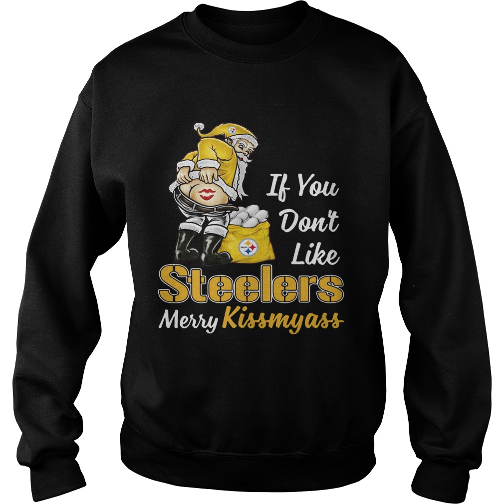 If You Don’t Like Pittsburgh Steelers Merry Kissmyass Shirt