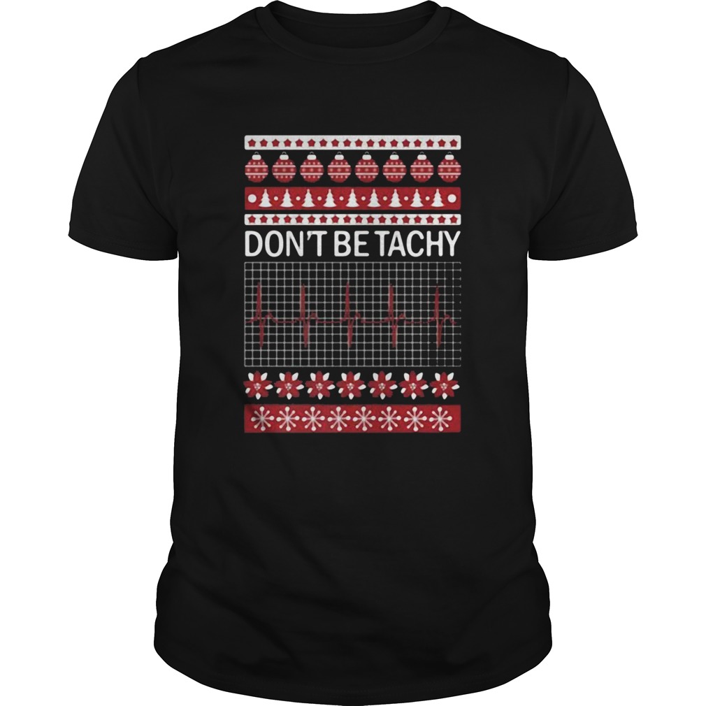 Don’t Be Tachy Ugly Christmas Sweatshirt