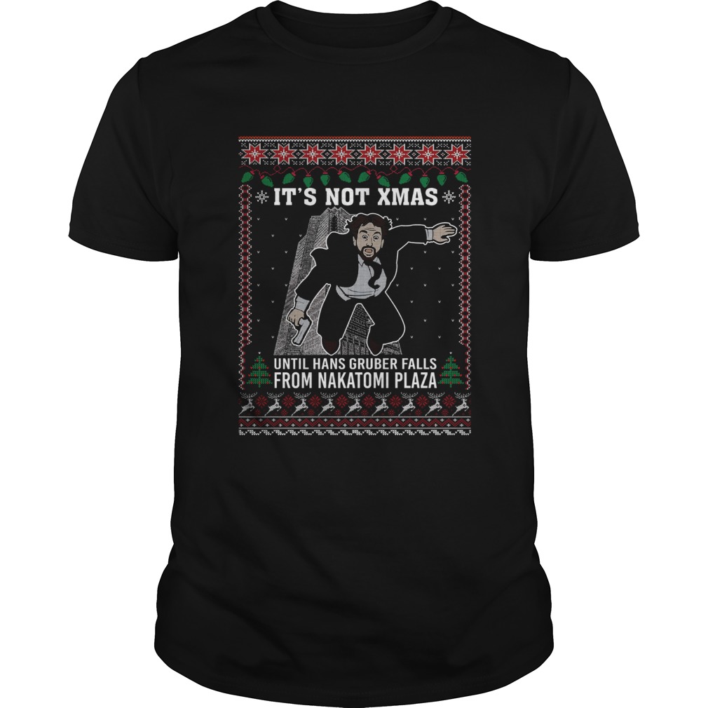 It’s not Xmas until hans gruber falls from nakatomi plaza Christmas shirt