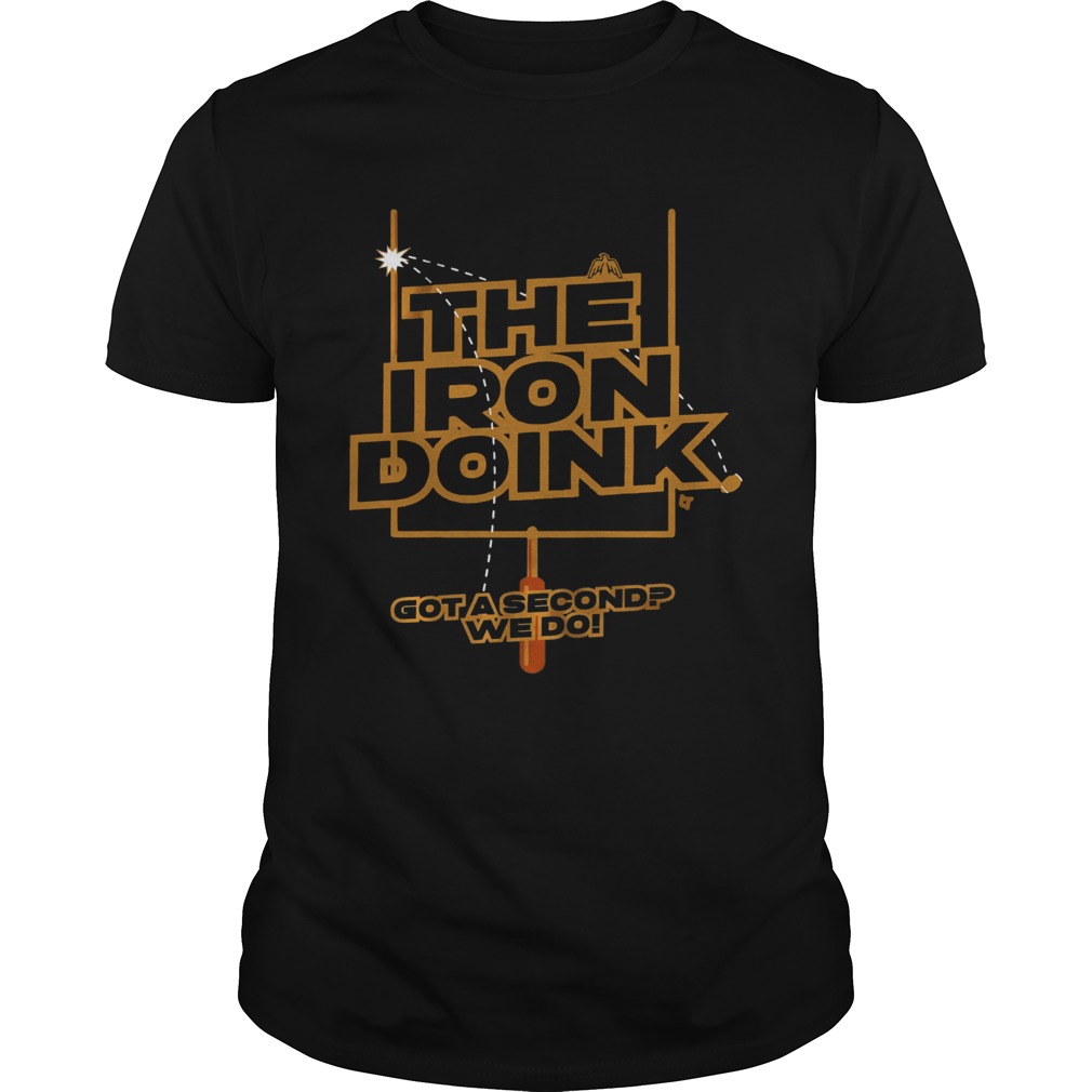 The Iron Doink Got A Second We Do Shirt