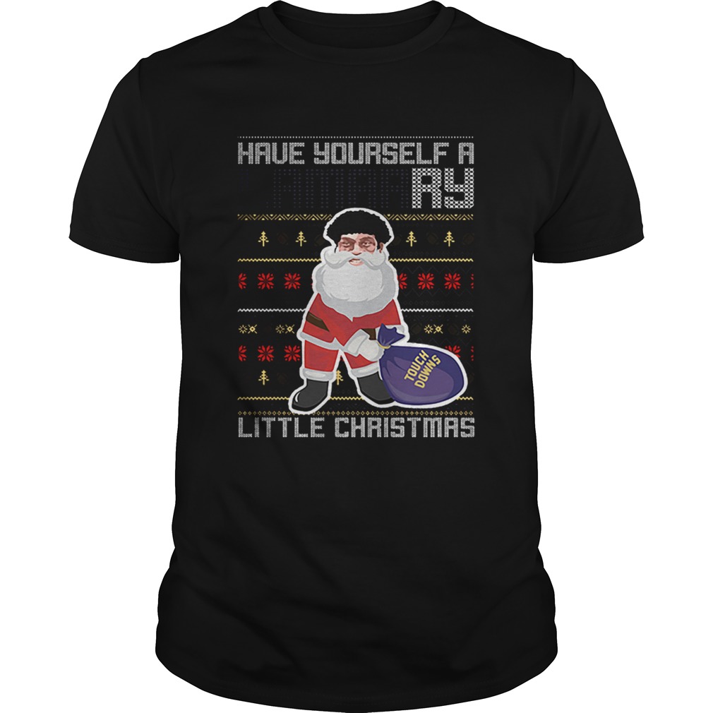 Have yourself a Merry listle chirtsmas Touch Downs ugly christmas sweater