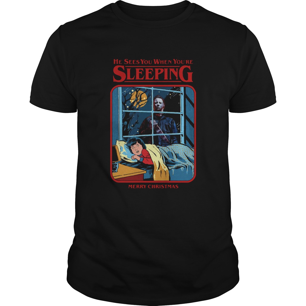 Michael Myers He Sees You When You’re Sleeping Merry Christmas Shirt