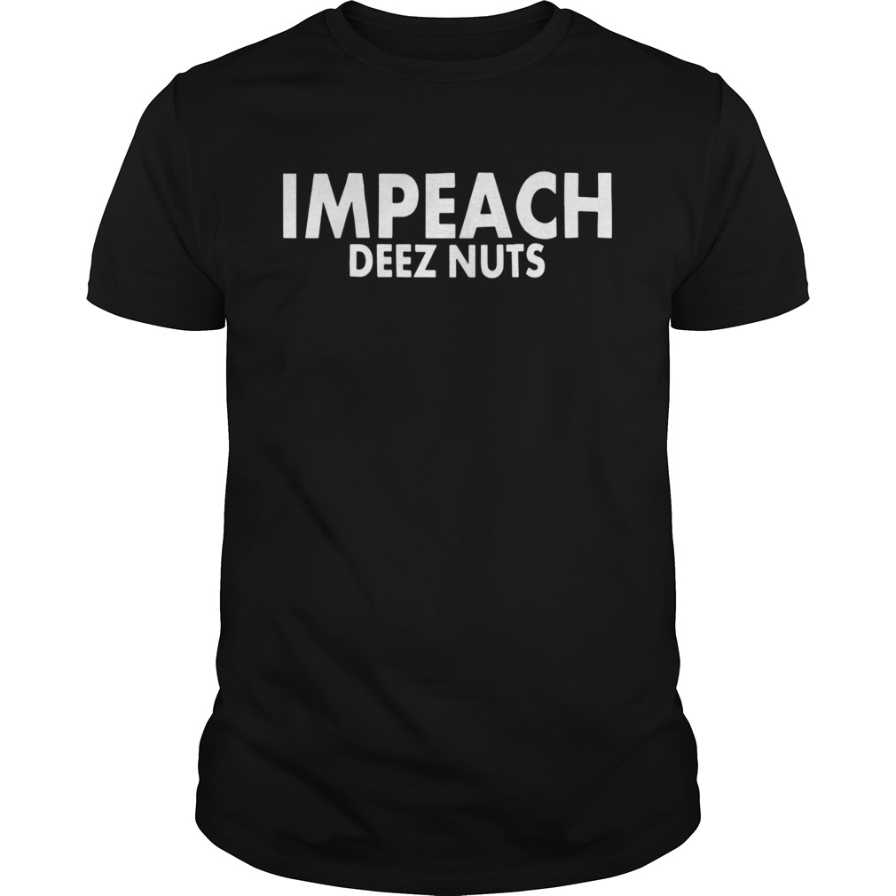 Impeach Deez Nuts Shirt