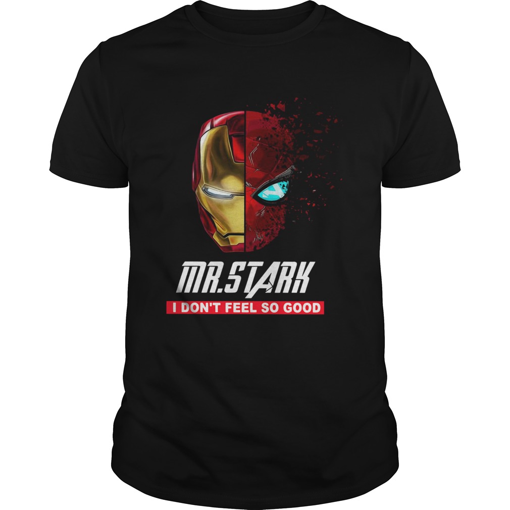 Iron Man Mr. Stark I don’t Feel So Good Shirt