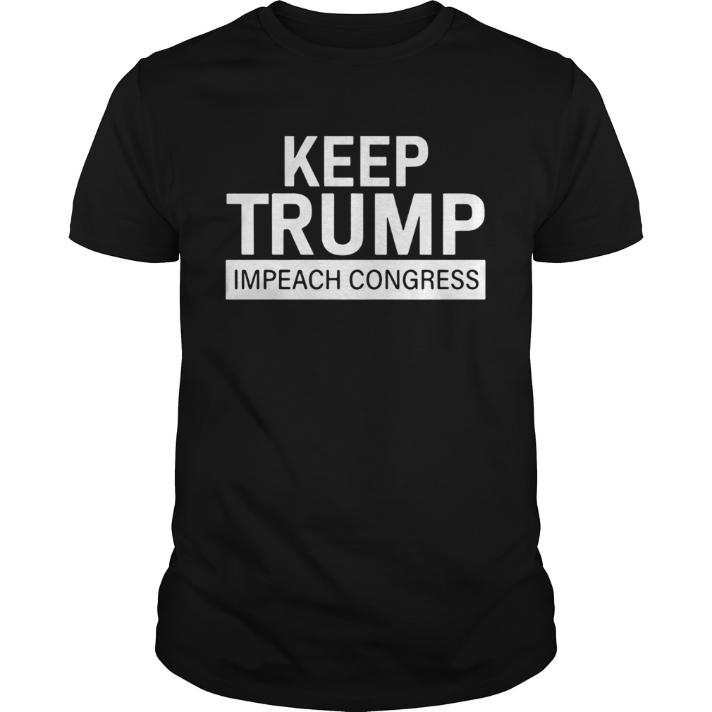 Official Keep Trump Impeach Congress Shirt