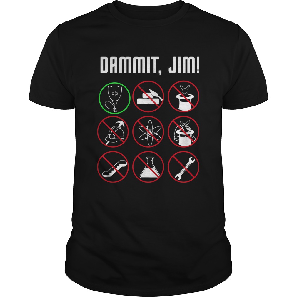 Dammit Jim I’m A Doctor Star Trek Shirt