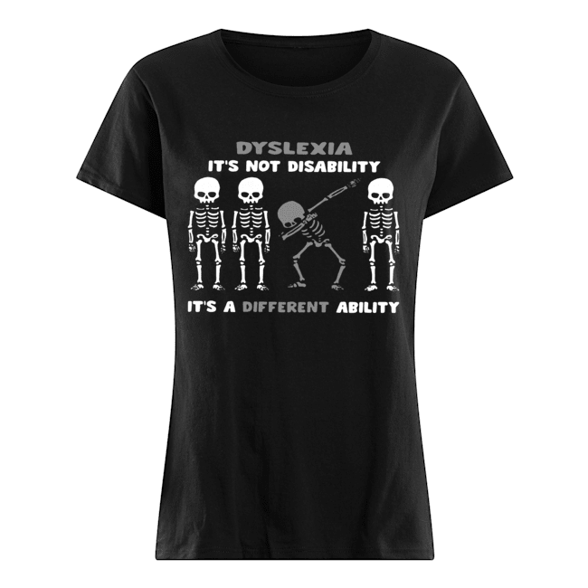 Skeleton Dyslexia It’s Not Disability It’s A Different Ability Shirt