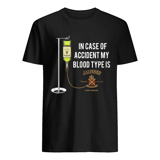 In Case Of Accident My Blood Type Is Jameson shirt