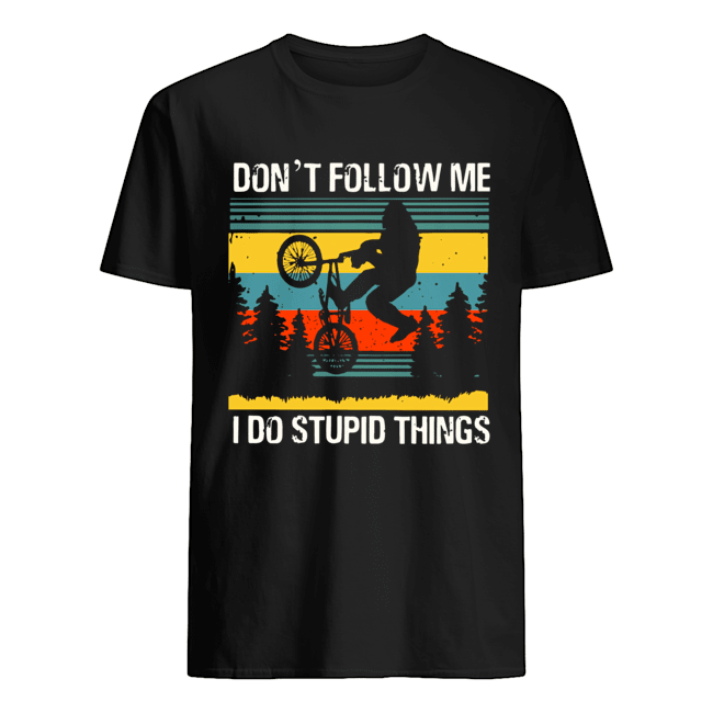 Vintage Bigfoot Riding Bmx Don’t Follow Me I Do Stupid Things shirt