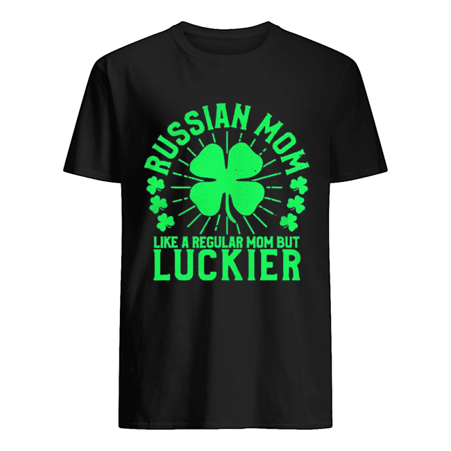 St Patrick’s Day Russian Mom Like A Regular Mom But Luckier Shirt 