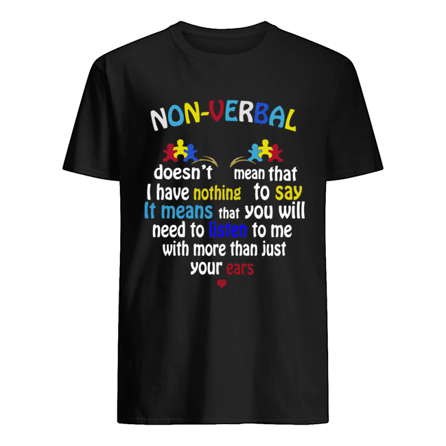 Non verbal doesn’t mean that I have nothing to say it means shirt