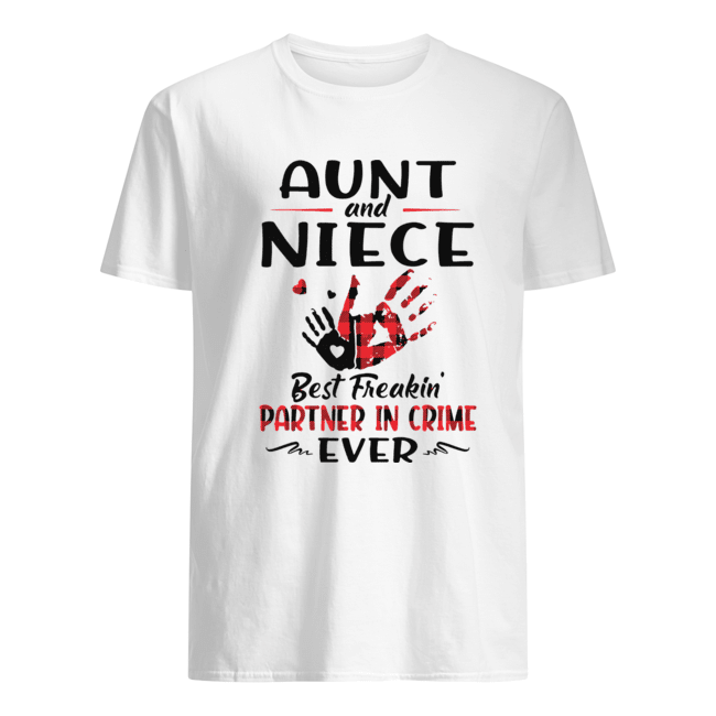 Aunt And Niece Best Freakin Partner In Crime Ever Shirt