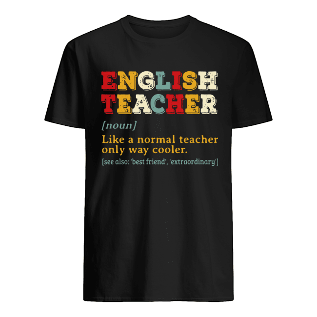 English Teacher Like A Normal Teacher Only Way Cooler Shirt