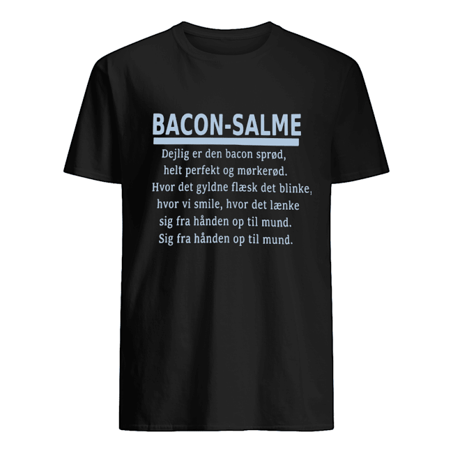 Bacon Salme Dejlig Er Dan Bacon Spread Help Perfekt Og Morkerod Shirt