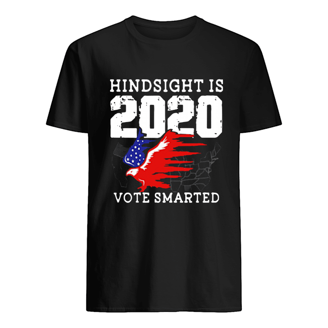 Anti Trump Voter Hindsight Is 2020 Vote Smarter New Year Eve Shirt