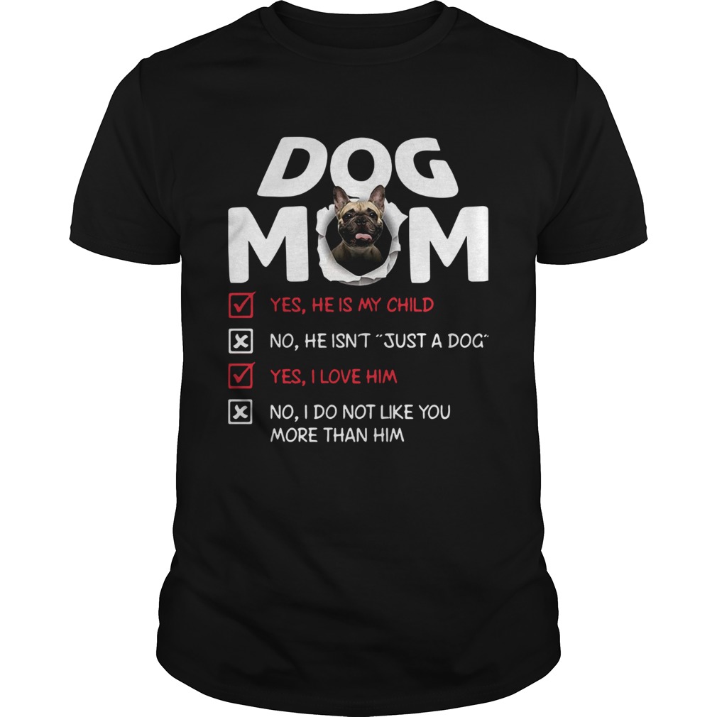 Bullmastiff Dog Mom Yes He Is My Child No He Isn’t Just A Dog Shirt