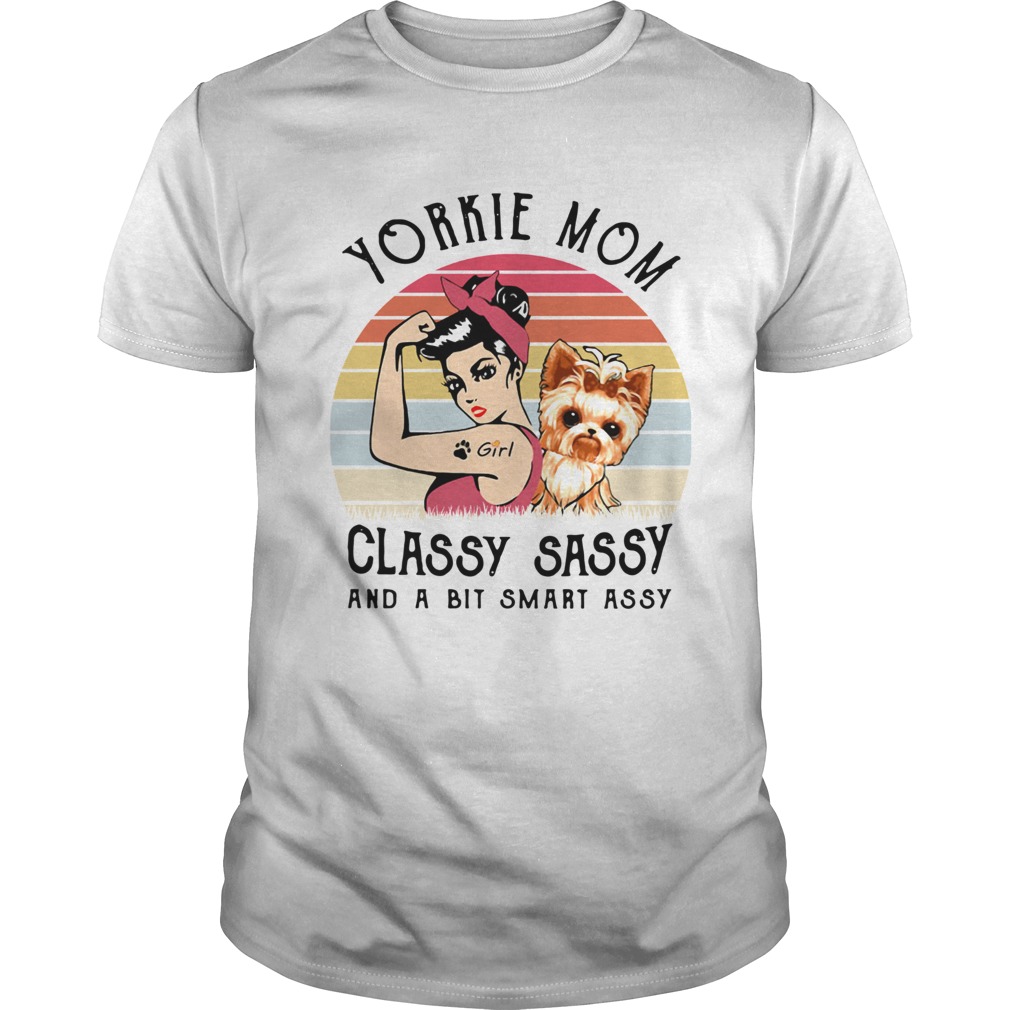 Yorkie Mom Classy Sassy And A Bit Smart Assy Vintage Shirt