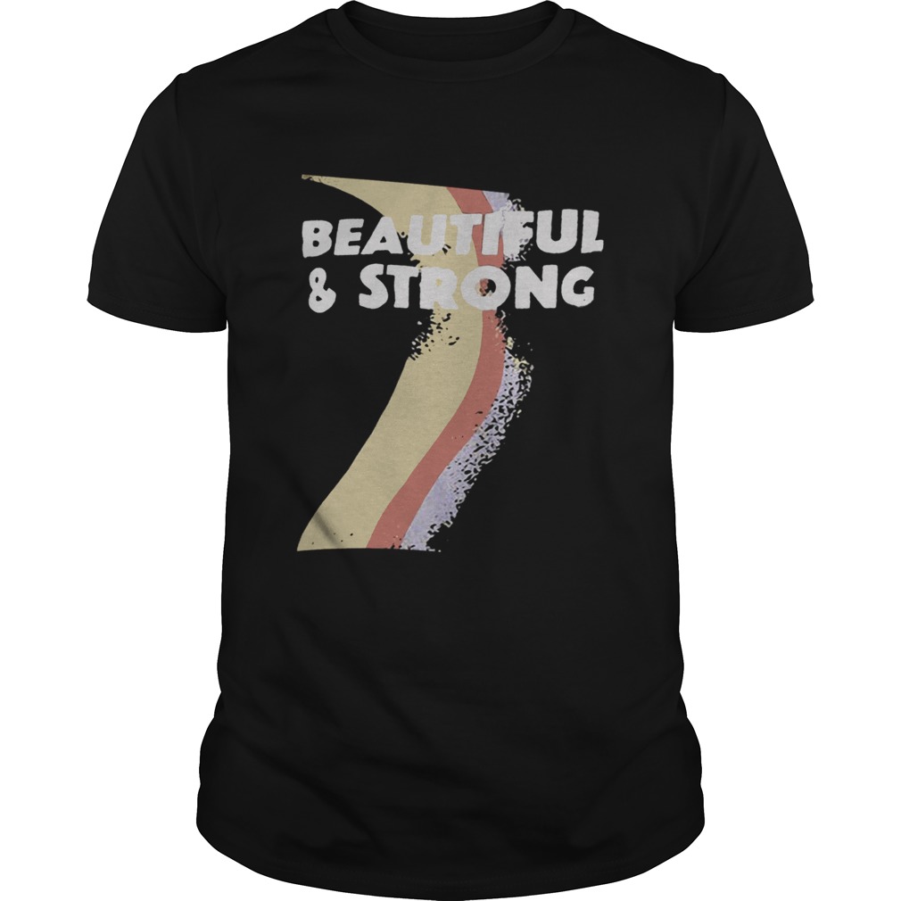 T Beautiful And Strong Bash Shirt