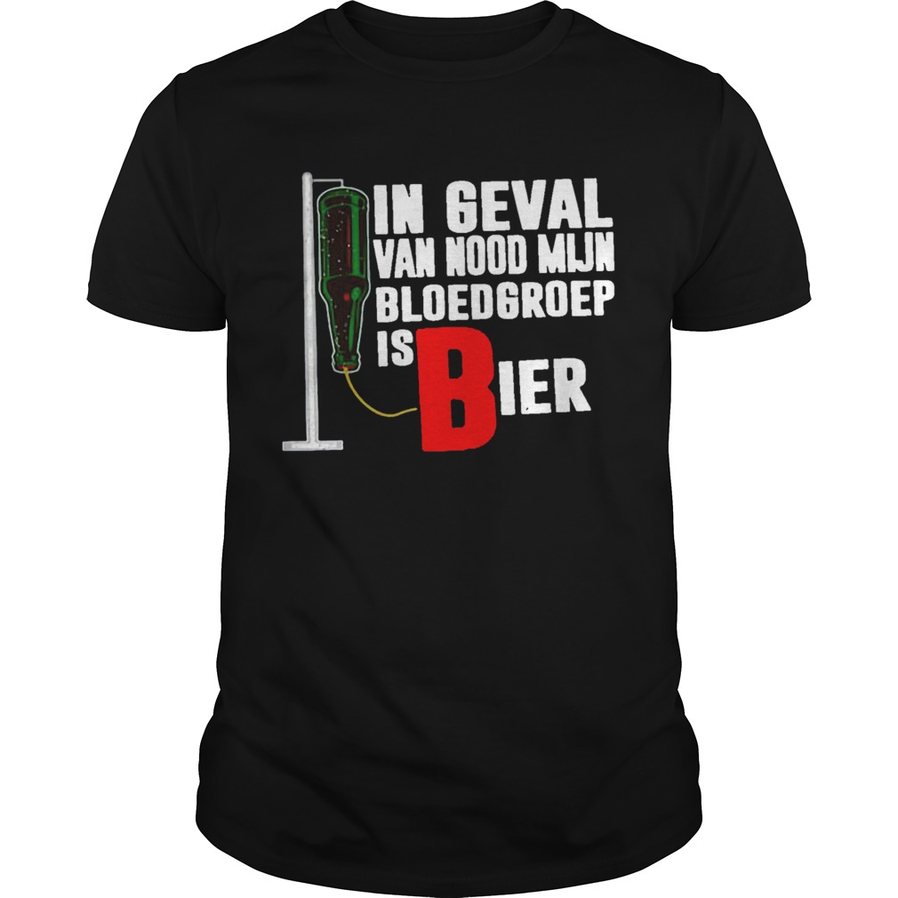 In Geval Van Nood Mijn Bloedgroep Is Bier Shirt 