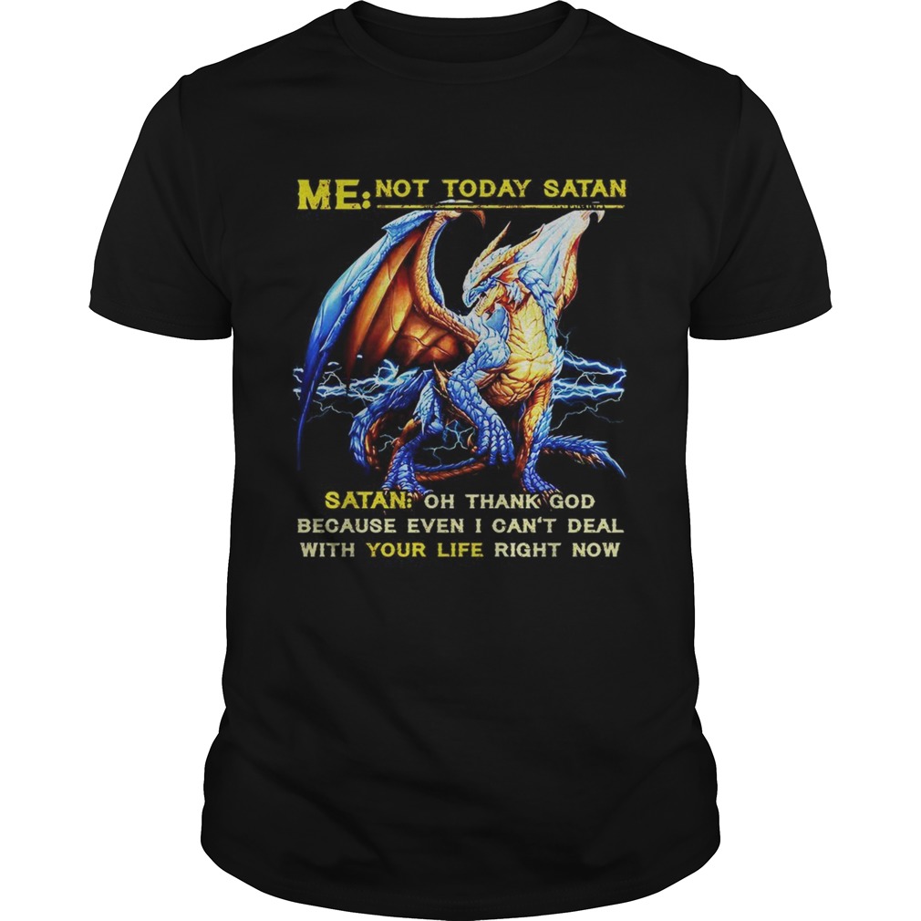 Dragon Me not to day Santa Santa oh thank God because I even I cant deal shirt