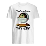 Baby Yoda They See Me Floatin’ They Hatin’ Shirt