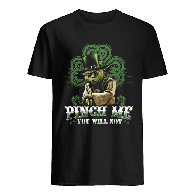 Pinch Me You Will Not Master Yoda Shirt