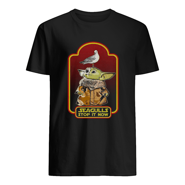 Baby Yoda Seagull Stop it Now Shirt