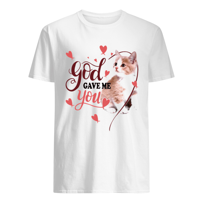 God Gave Me You Cat Shirt