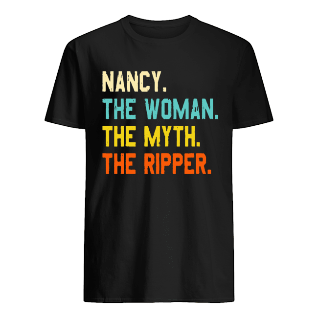 Nancy The Woman The Myth The Ripper Shirt 