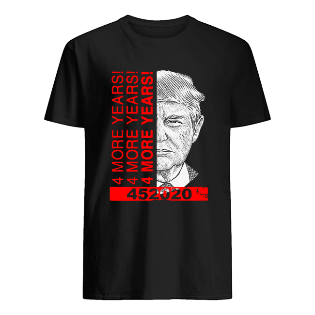 Donald Trump 4 More Years 45 2020 Shirt